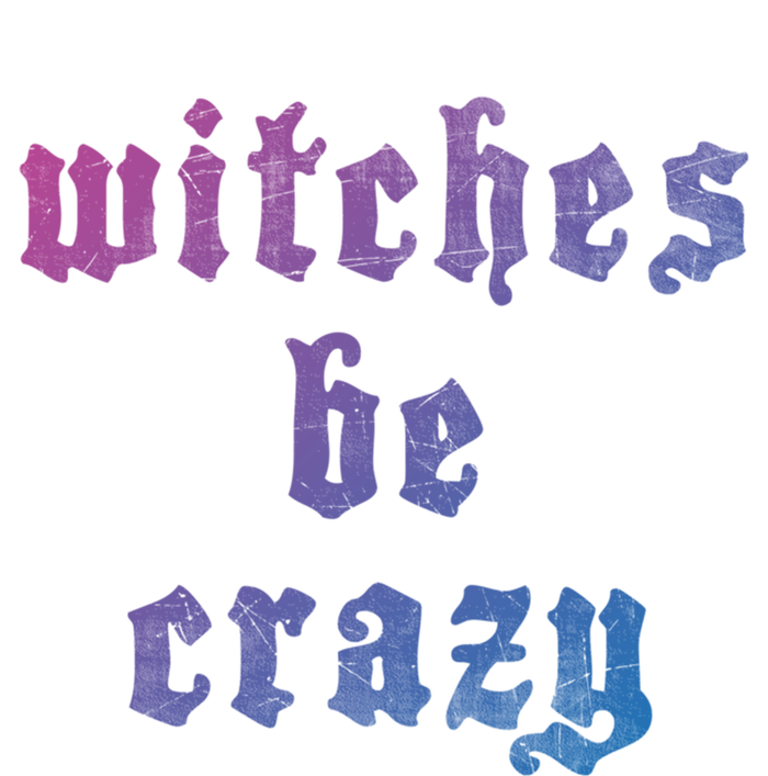 Witches Be Crazy Halloween Top Gift Ladies Long Sleeve Shirt