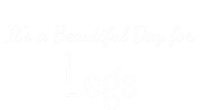 Its A Beautiful Day For Legs Cute Gift T-Shirt