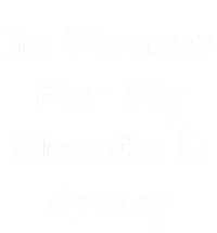 Im Famous For My Biscuits And Gravy Funny Gift Tie-Dye T-Shirt