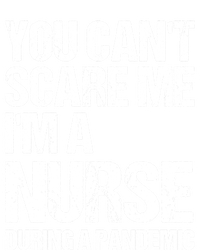 You Cant Scare Me Im A Nurse During A Pandemic Gift Tall T-Shirt