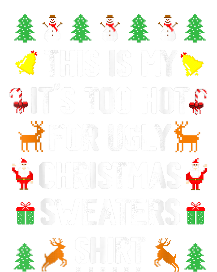 Funny This Is My Its Too Hot For Ugly Christmas Sweaters Pajama Set