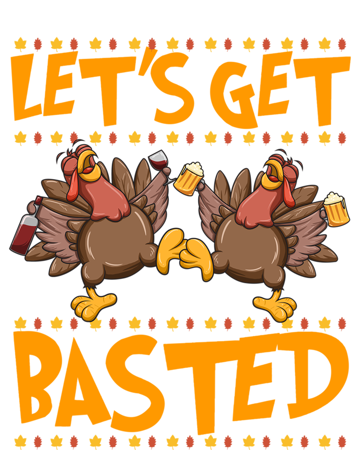 Lets Get Basted Turkeys Ing Wine And Beer Thanksgiving Cool Gift T-Shirt