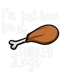 Im Just Here For The Turkey Legs Thanksgiving Food Gift T-Shirt