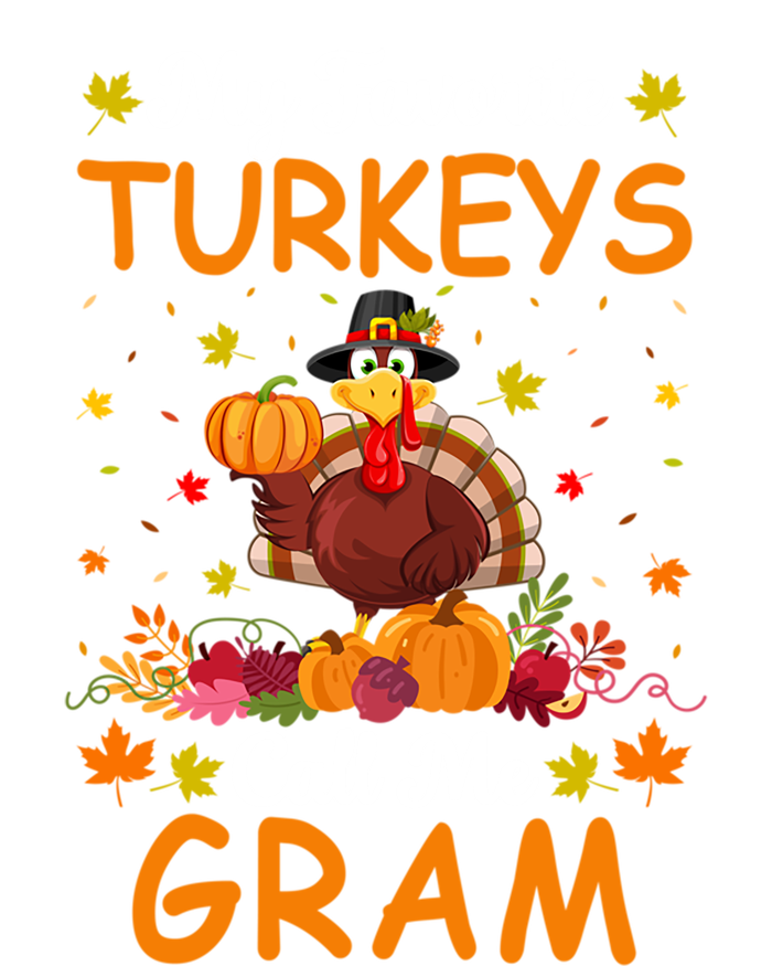 My Favorite Turkeys Call Me Gram Funny Saying Thanksgiving Gift T-Shirt