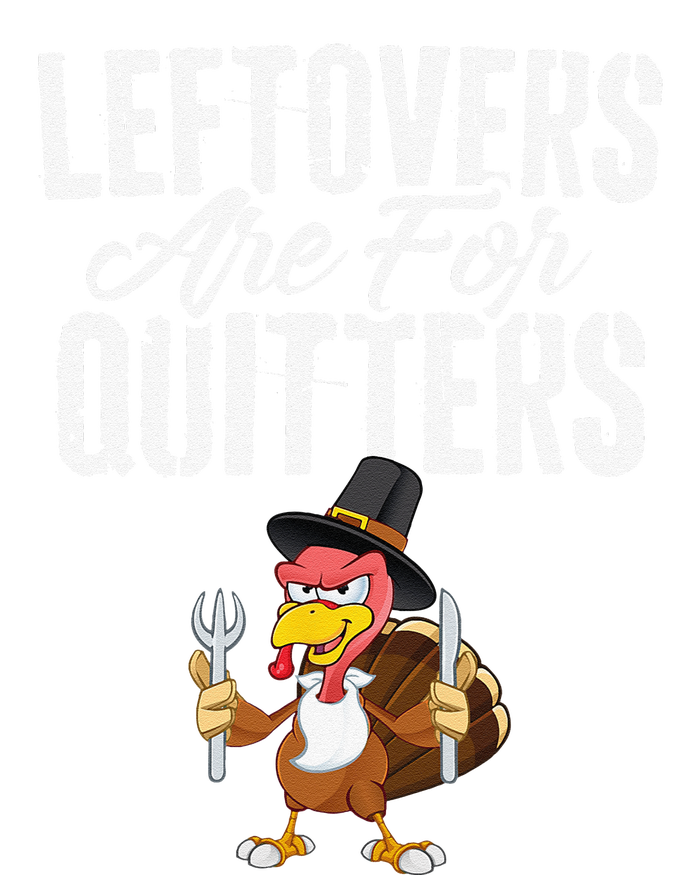 Leftovers Are For Quitters Funny Thanksgiving Turkey Toddler T-Shirt