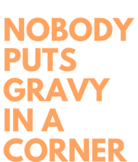 Nobody Puts Gravy In A Corner Gift T-Shirt