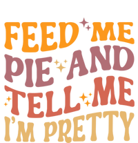 Feed Me Pie And Tell Me I’M Pretty Retro Vintage Funny Gift T-Shirt