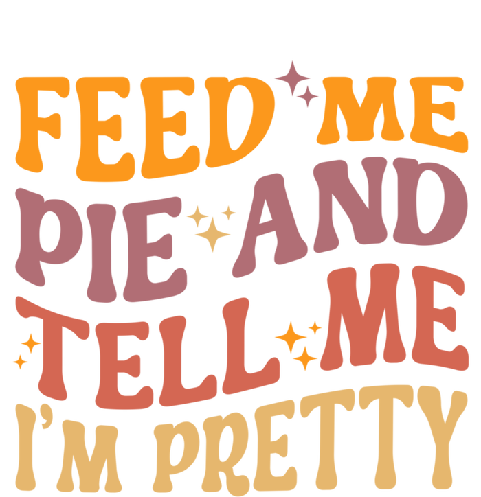 Feed Me Pie And Tell Me I’M Pretty Retro Vintage Funny Gift T-Shirt