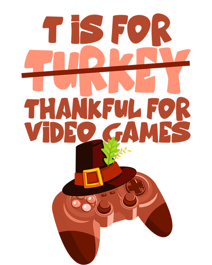 T Is For Thankful For Video Games Thanksgiving Turkey Gamer Great Gift Tank Top