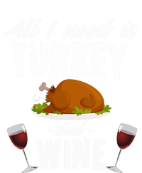 All I Need Is Turkey And Wine Funny Thanksgiving Gift Great Gift T-Shirt