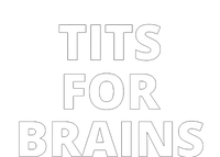 Tits For Brains Funny Tits Quote Cool Tits Feminist Idea T-Shirt