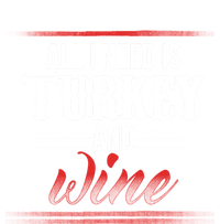 All I Need Is Turkey And Wine Thanksgiving Family Gathering Gift Women's T-Shirt