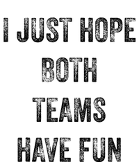 I Just Hope Both Teams Have Fun Or Wo Funny Football Women's T-Shirt