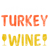 All I Need Is Turkey And Wine / Thanksgiving Design Gift T-Shirt