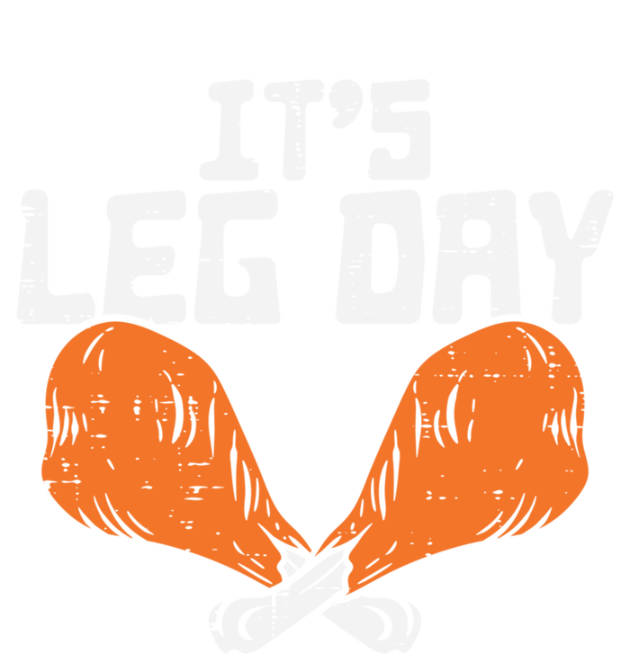 Its Leg Day Turkey Legs Funny Pun Thanksgiving Gift T-Shirt