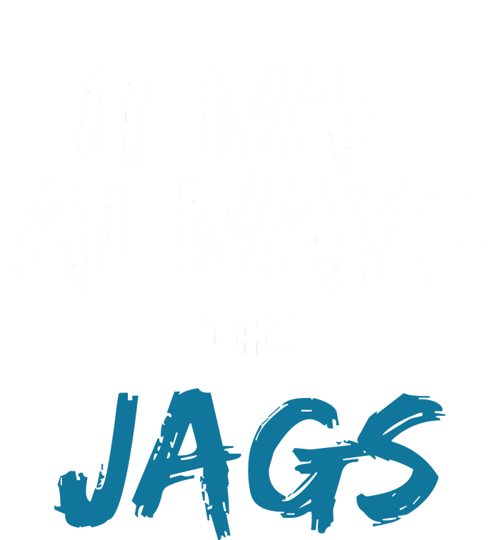 It Was Always The Jaguars Jags Womens Funnel Neck Pullover Hood