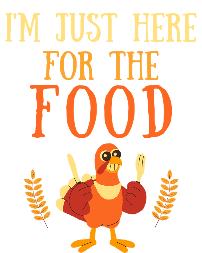 Im Just Here For The Food Thanksgiving Day Great Gift T-Shirt