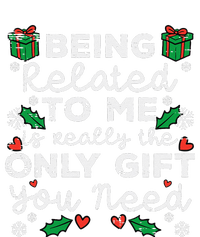 Being Related To Me Only Gift You Need Funny Christmas Xmas T-Shirt