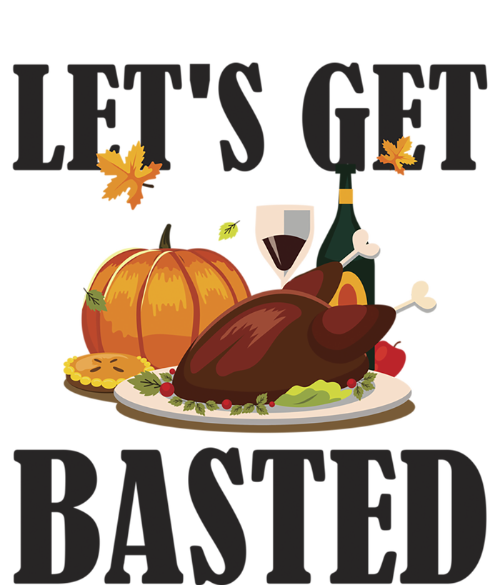 Lets Get Basted Funny Thanksgiving Pun Turkey Holiday Cool Gift T-Shirt