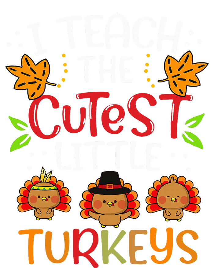 Thanksgiving For Teachers I Teach The Cutest Little Turkeys Tall T-Shirt