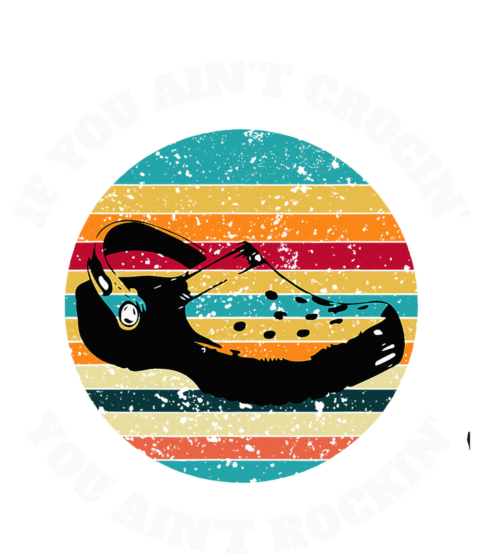 FUNNY If You Aint CROCIN YOU AINT ROCKIN Vintage Retro T-Shirt