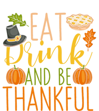 Eat And Be Thankful Thanksgiving Funny Turkey Day Gift T-Shirt