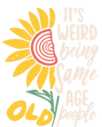 Its Weird Being The Same Age As Old People Funny Sunflower Cropped Pullover Crew