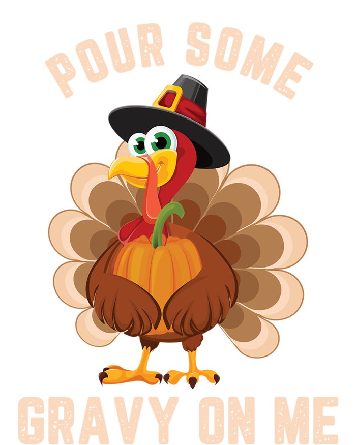 Pour Some Gravy On Me Thanksgiving Funny Turkey Fall Great Gift T-Shirt