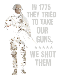 In 1775 They Tried To Take Our Guns We Shot Them T-Shirt