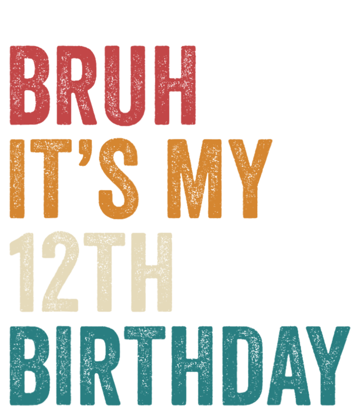 Bruh Its My 12th Birthday 12 Year Old Birthday Women's T-Shirt