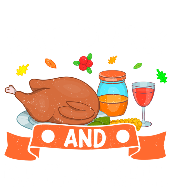 Eat And Be Thankful Thanks Giving Funny Thanksgiving Gift T-Shirt