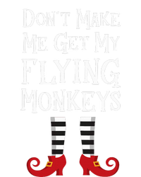 Don't Make Me Get My Flying Monkeys Costume Quote T-Shirt