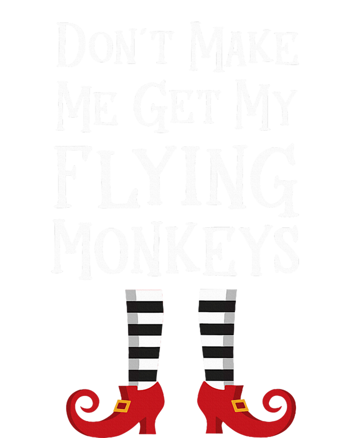 Don't Make Me Get My Flying Monkeys Costume Quote T-Shirt