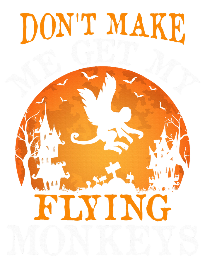 Don't Make Me Get My Flying Monkeys T-Shirt