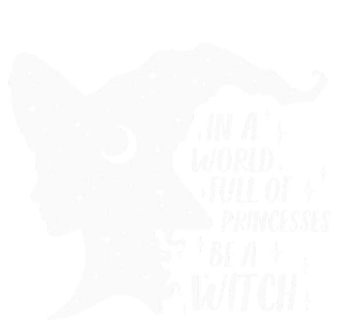 In A World Full Of Princesses Be A Witch Halloween T-Shirt