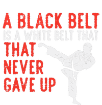 Black Belt Never Gave Up Karate Taekwondo Inspirational Gift T-Shirt