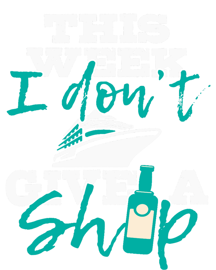 This Week I Dont Give A Ship Cruise Ship Cruising Cruiser Tote Bag