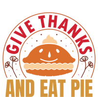 Give Thanks Eat Pie Thanksgiving Gift And Gift T-Shirt