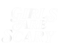 Girls Are Scary Funny Tees Gift T-Shirt