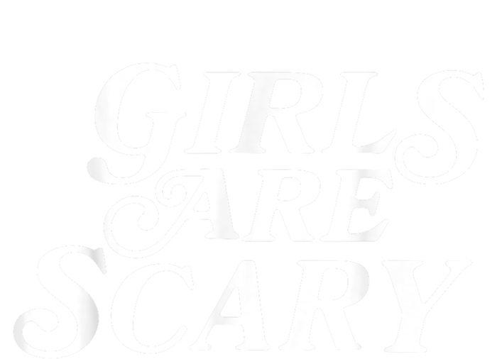 Girls Are Scary Funny Tees Gift T-Shirt