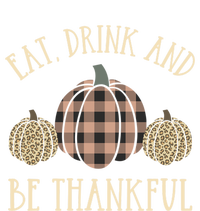 Happy Thanksgiving Eat And Be Thankful Gift T-Shirt