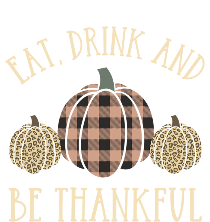 Happy Thanksgiving Eat And Be Thankful Gift T-Shirt