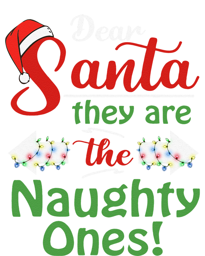 Dear Santa They Are The Naughty Ones Christmas Funny Gifts T-Shirt