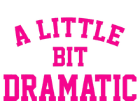 A Little Bit Dramatic Funny Sayings Meme Little Bit Dramatic T-Shirt