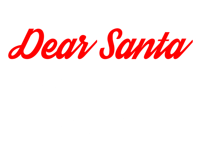 Dear Santa My Sister Did It Cute Gift T-Shirt