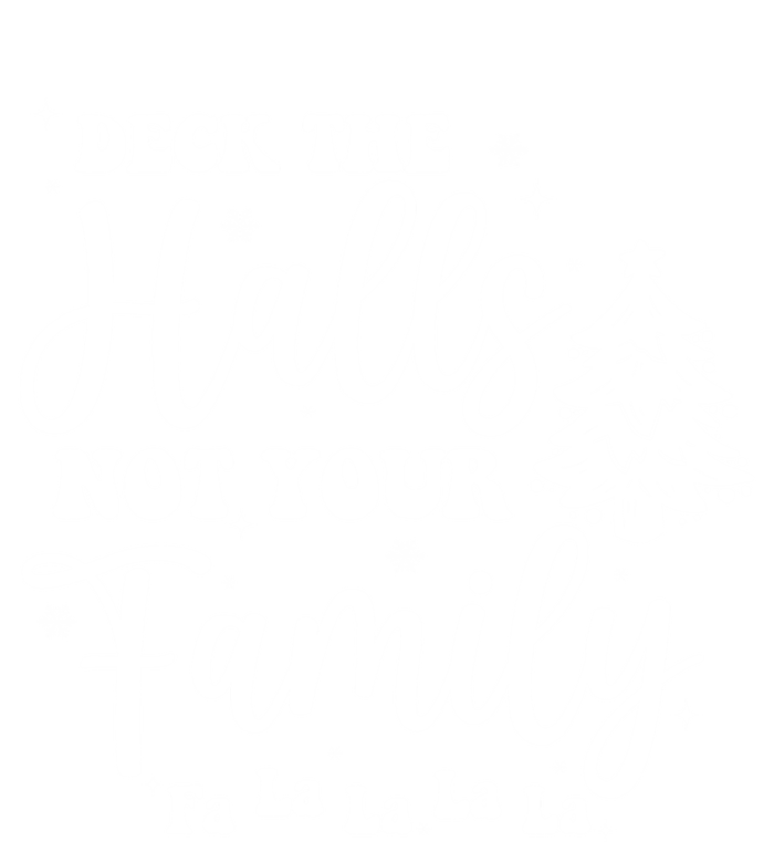 Deck The Halls And Not Your Family Funny Christmas Tree Cute Gift T-Shirt