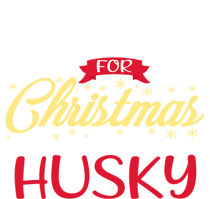 Dog Lover All I Want For Christmas Is A Husky Gift T-Shirt