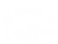 Im Thankful For Coffee Cute Gift Toddler Hoodie