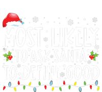 Most Likely To Ask Santa To Define Good Christmas Matching T-Shirt