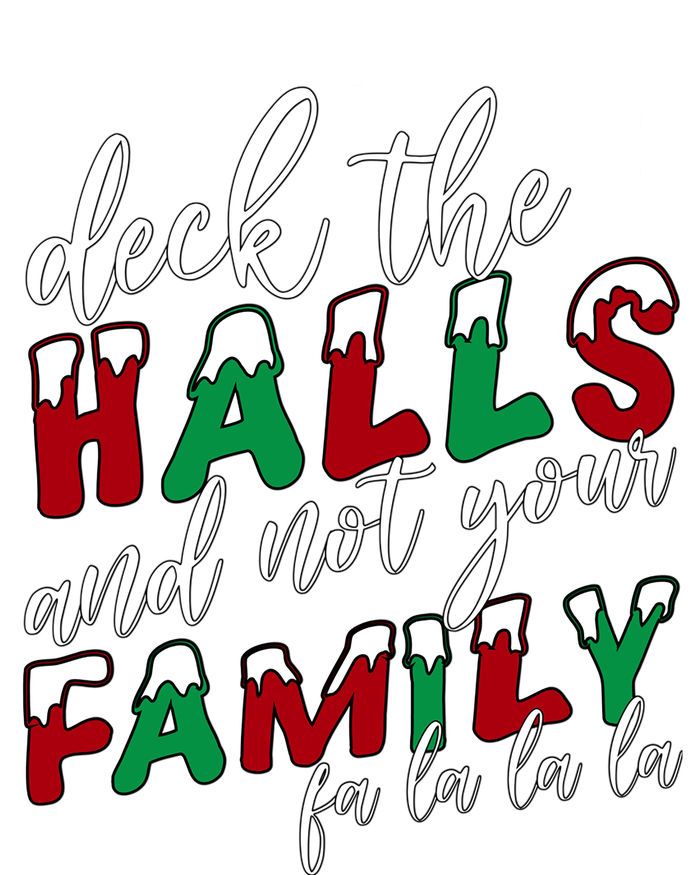 Funny Christmas Deck The Halls And Not Your Family Holiday Gift Kids Sweatshirt